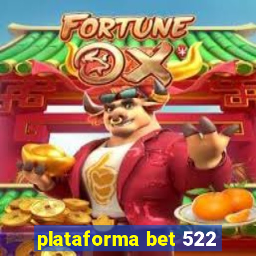 plataforma bet 522